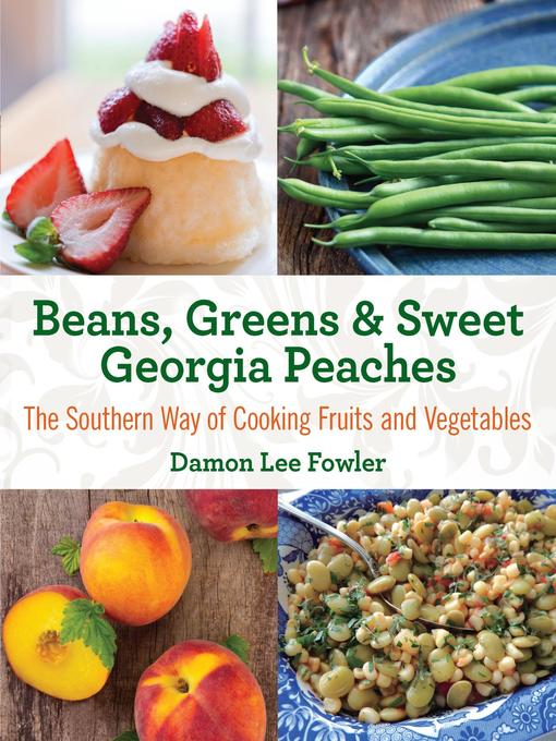 Title details for Beans, Greens & Sweet Georgia Peaches by Damon Lee Fowler - Available
